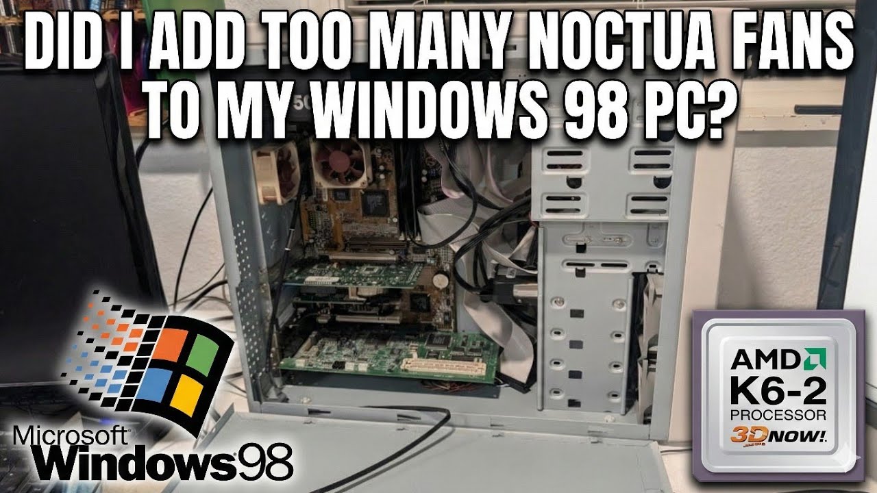 Did I add too many Noctua Fans in my windows 98 PC?