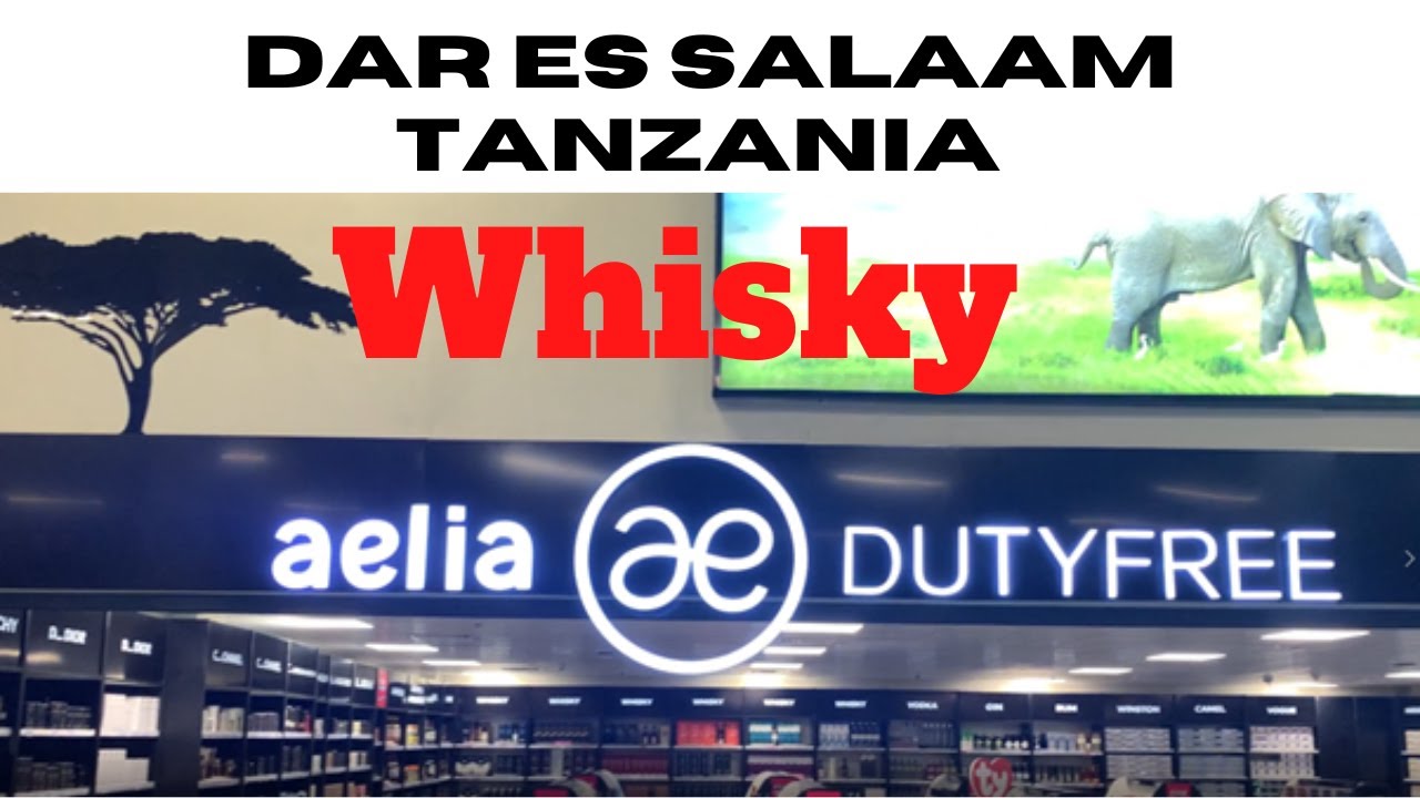 Duty free Dar Es Salaam Tanzania | Whisky Shopping