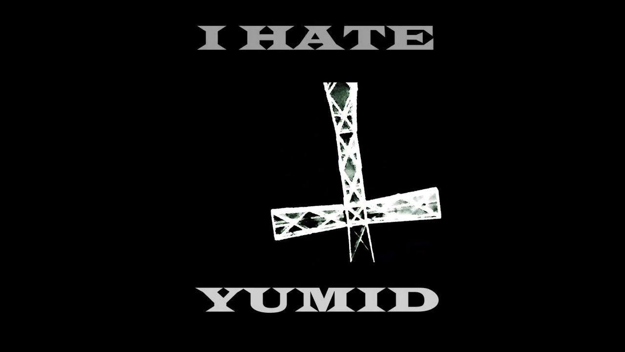 yumid - ihateyumid (🎥dir. by cantmidnomore)