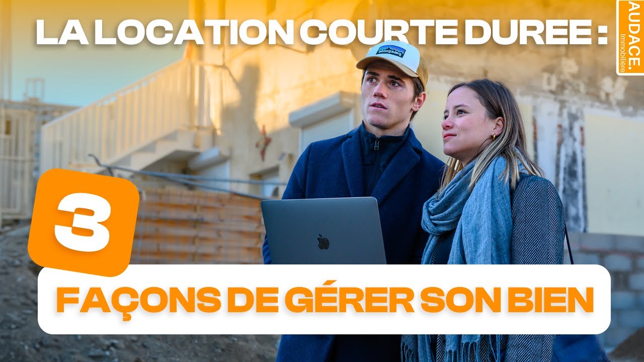 LOCATION COURTE DUREE : COMMENT GERER SON BIEN ??