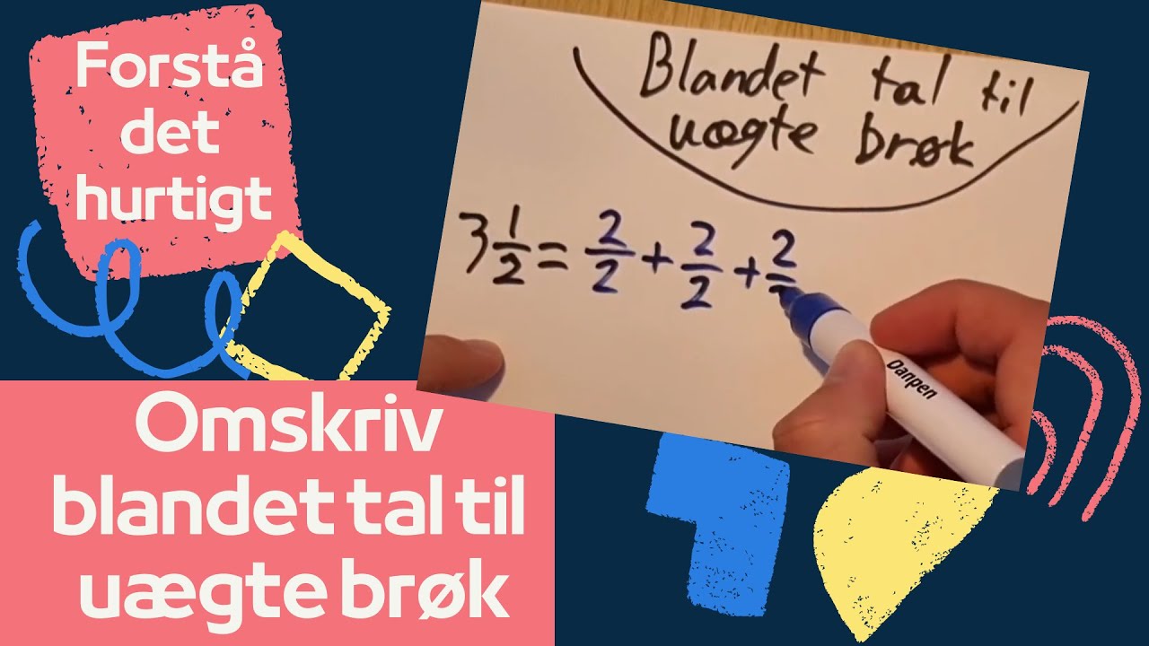Blandet tal til uægte brøk - Matematik