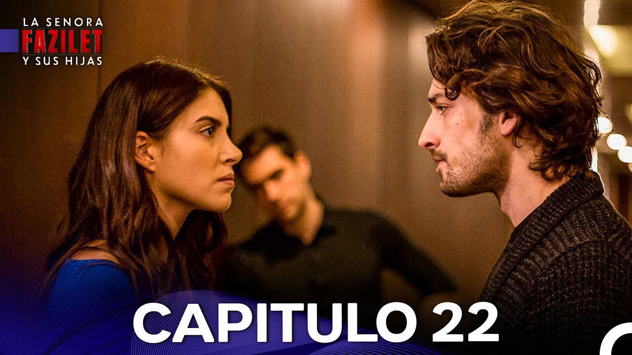 La Se&ntilde;ora Fazilet y Sus Hijas Cap&iacute;tulo 22 Versi&oacute;n Larga (Doblado en Espa&ntilde;ol)