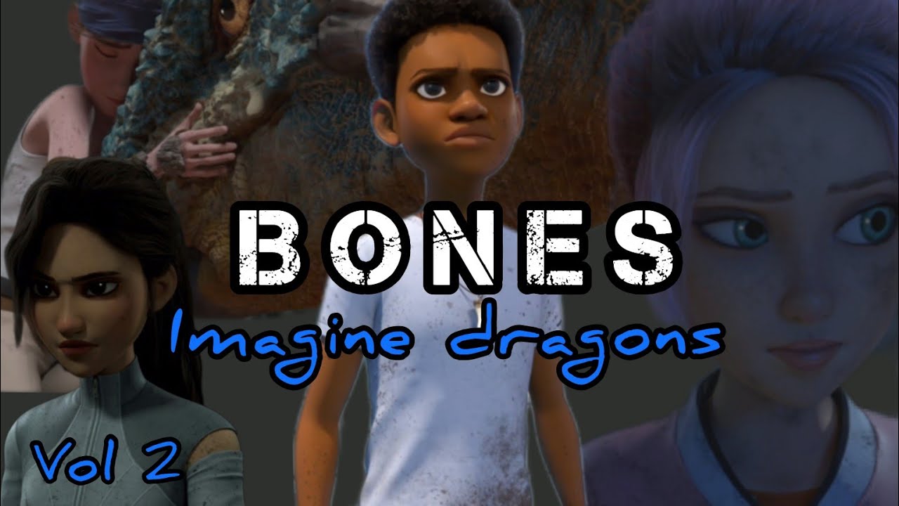 Bones, Camp cretaceous Campamento cretacico, Imagine dragons, Vol 2 ||AMV||