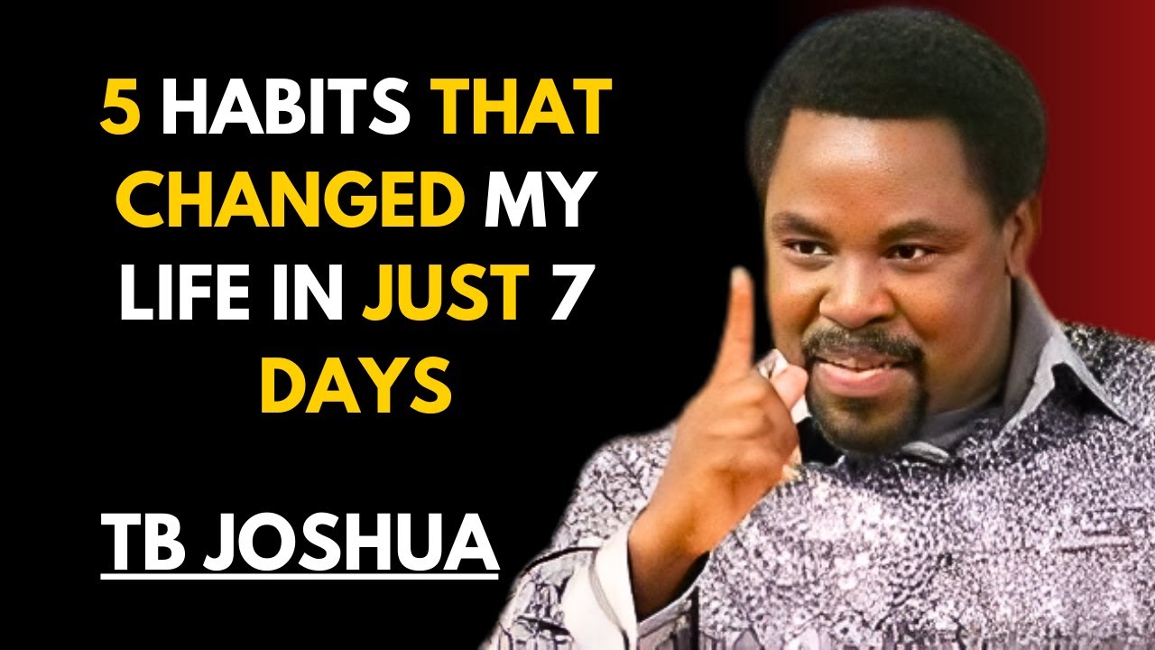5 Habits That Changed My Life in Just 7 Days | Tb Joshua Motivation