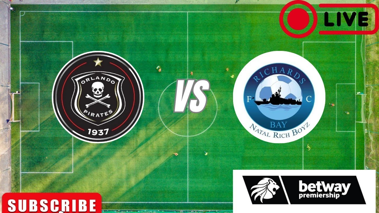 ORLANDO PIRATES VS RICHARDS BAY live