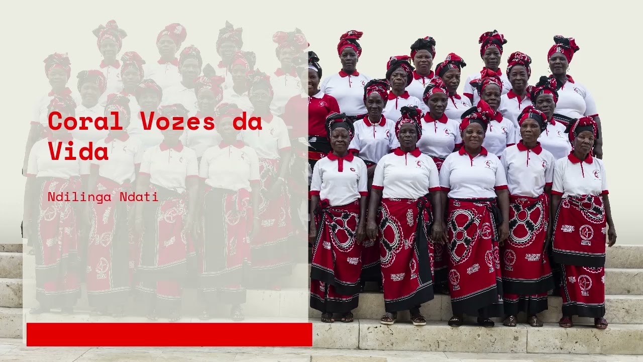 Coral Vozes da Vida - Ndilinga Ndati