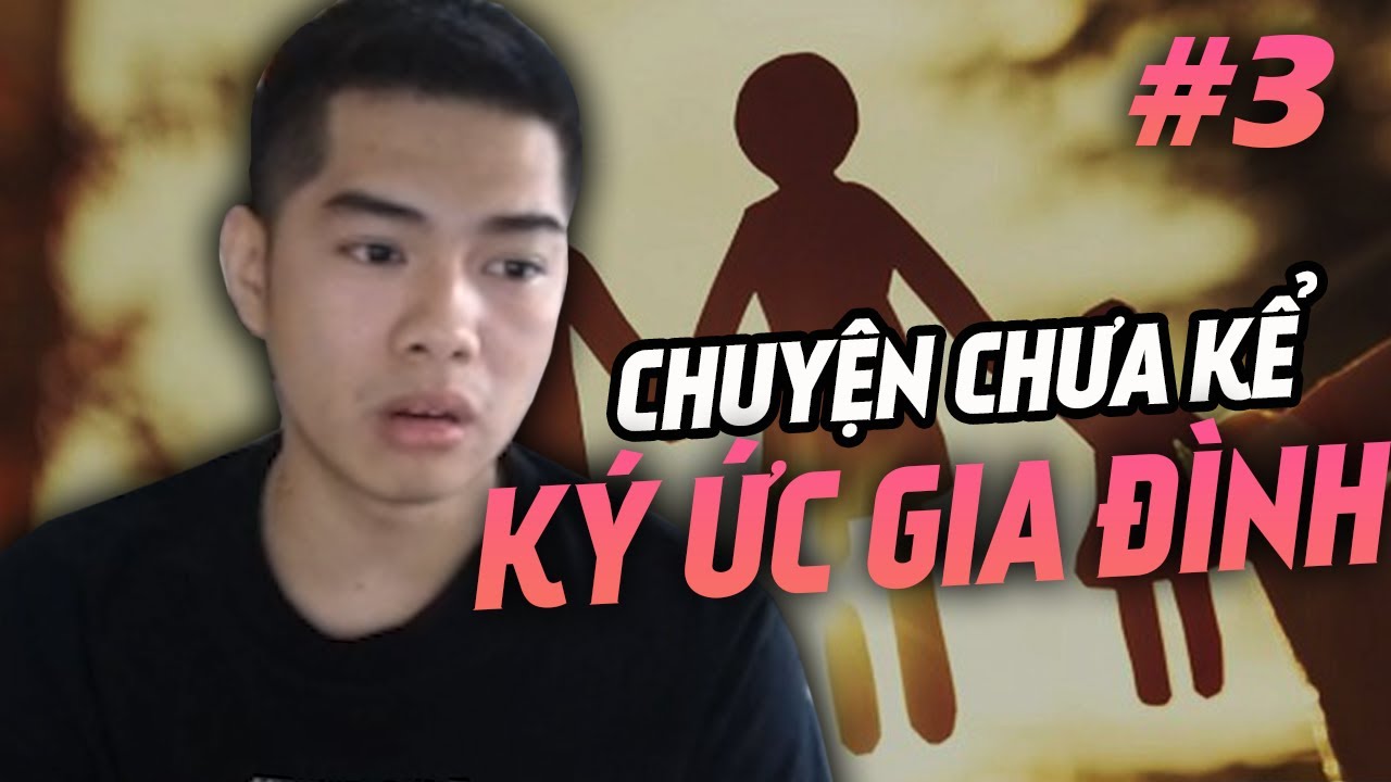 CLEAR CHUYỆN CHƯA KỂ: KÝ ỨC GIA ĐÌNH [PHẦN 3]