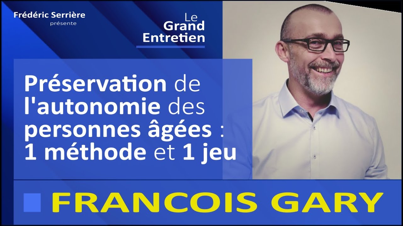 Fran&ccedil;ois Gary : pr&eacute;vention de l'autonomie des personnes &acirc;g&eacute;es : 1 m&eacute;thode et 1 jeu