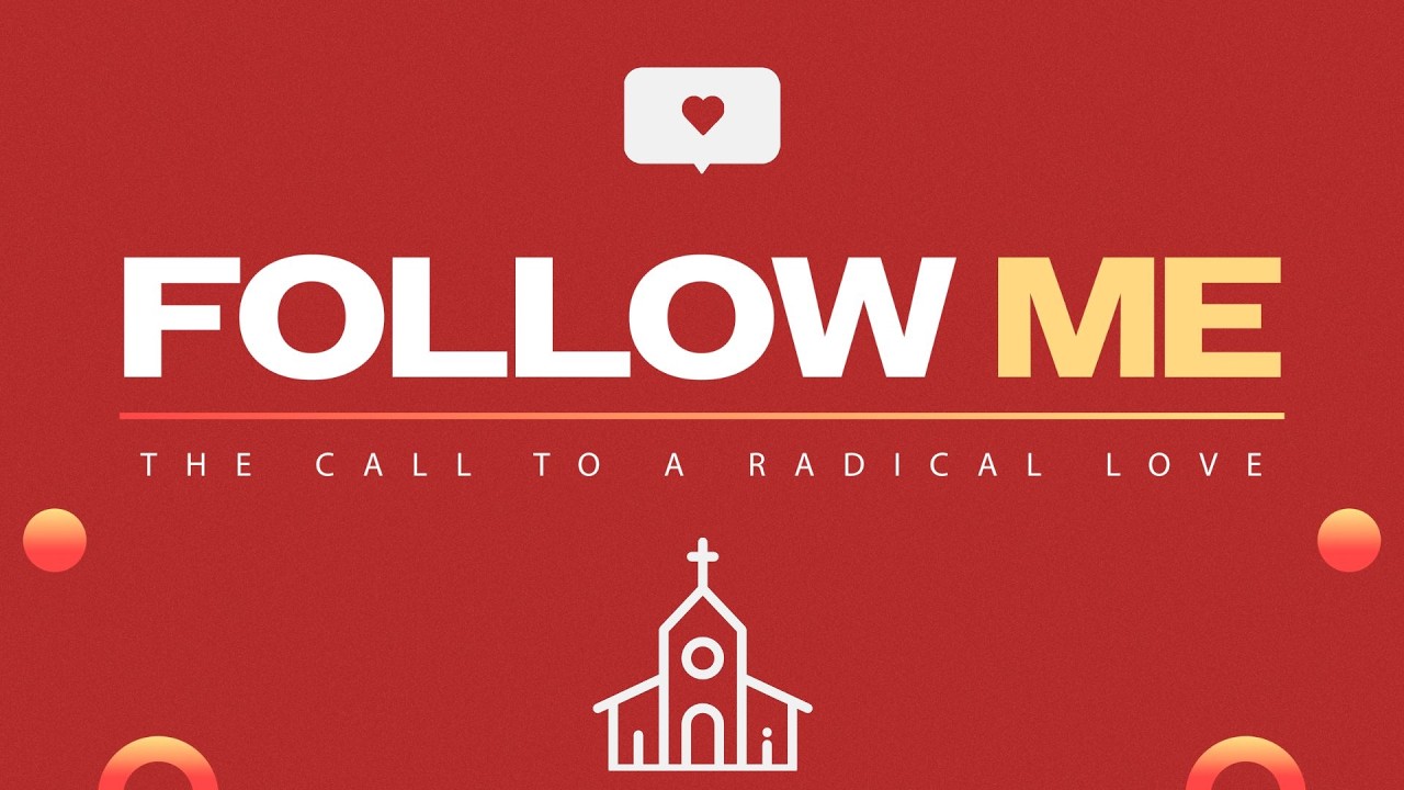 FOLLOW ME // The Call to a Radical Love // Pastor Roy Barrett