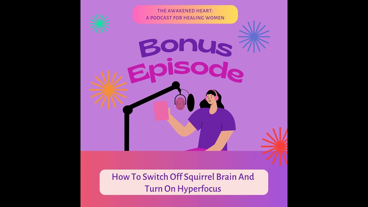 BONUS EPI: How To Switch Off Squirrel Brain And Turn On Hyperfocus