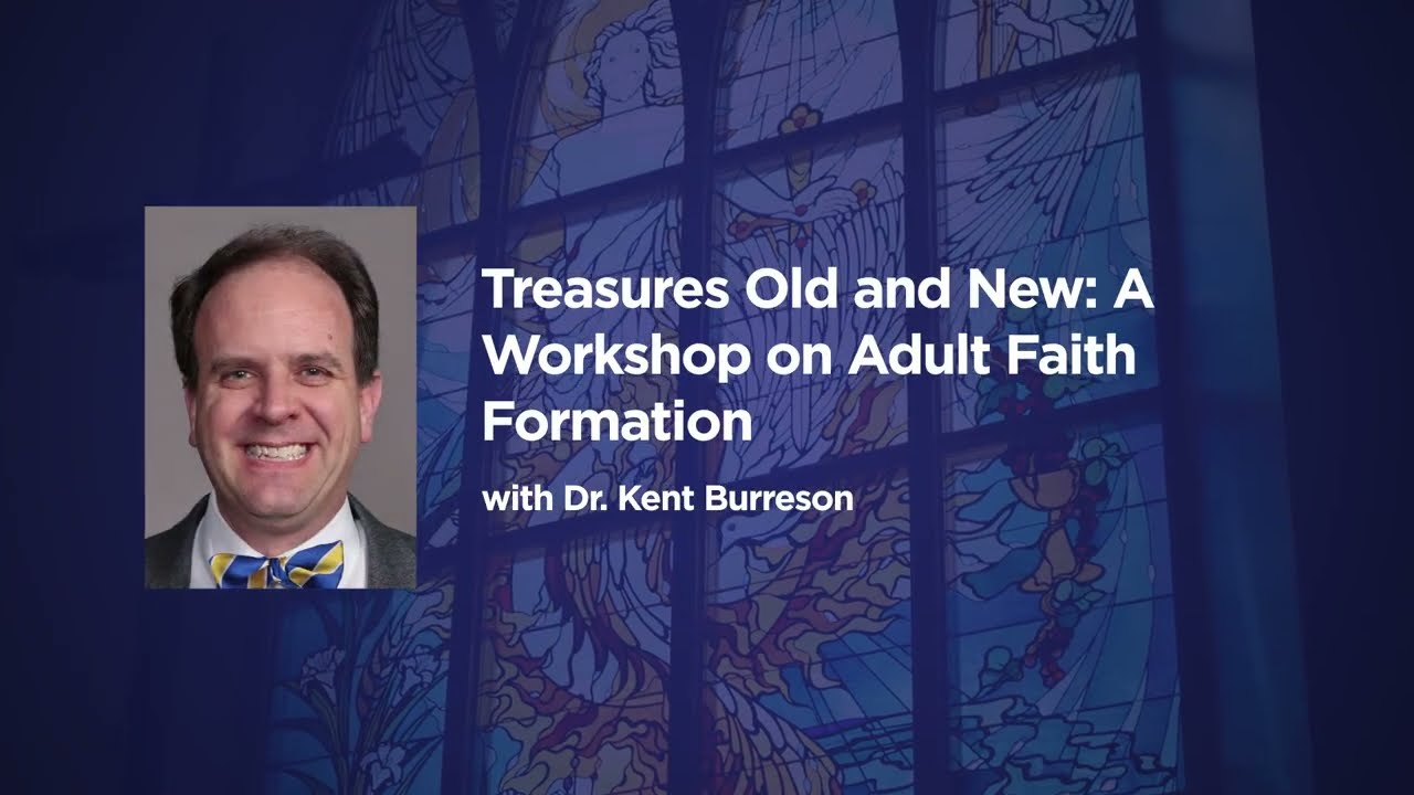 Treasures Old and New: A Workshop on Adult Faith Formation (July 21-23, 2025)