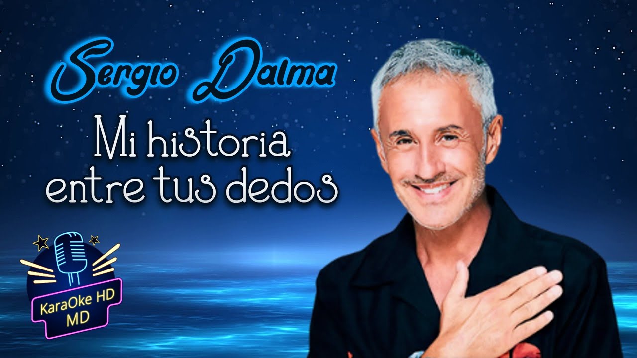 MI HISTORIA ENTRE TUS DEDOS - SERGIO DALMA (KaraOke HD)