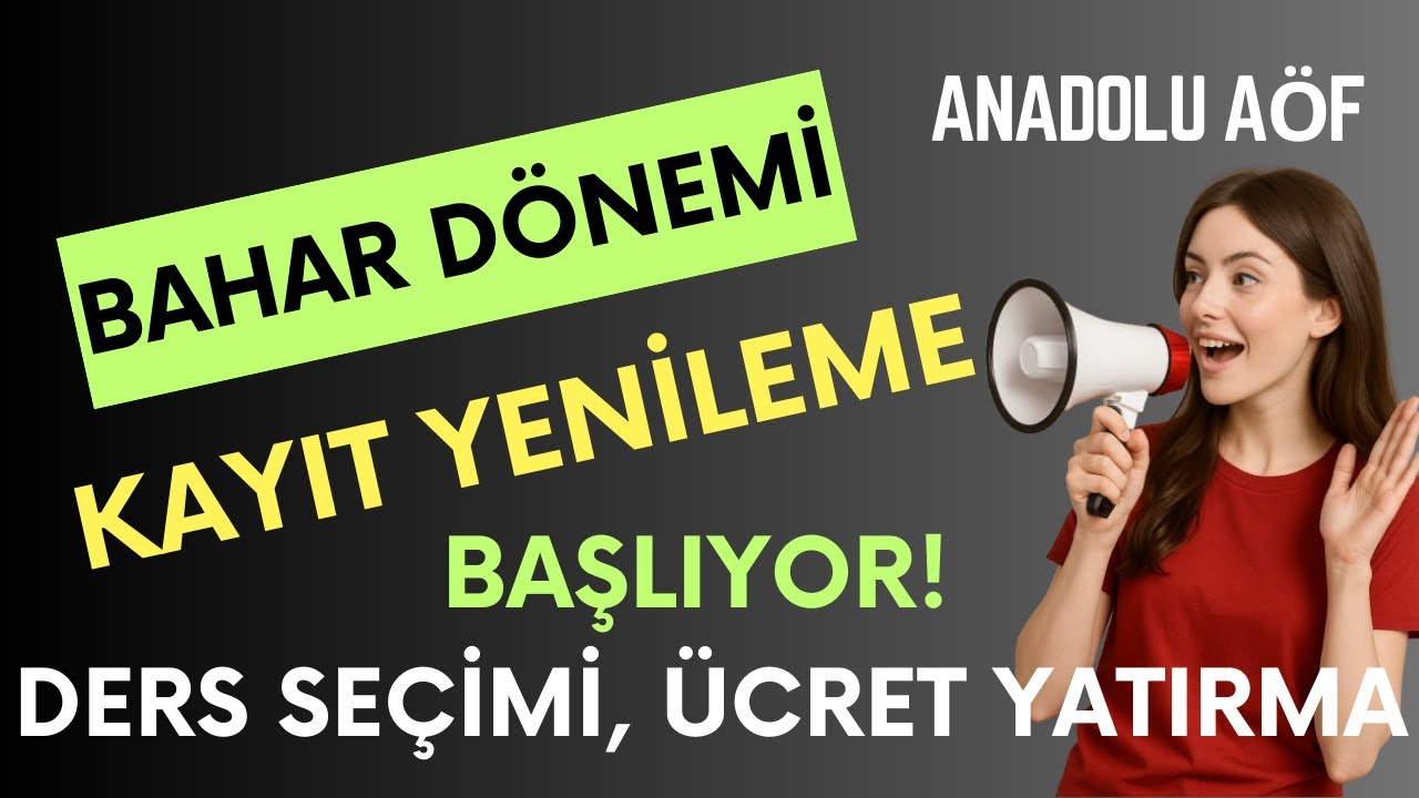 Anadolu Aöf Bahar Dönemi Kayıt Yenileme Başlıyor! Kayıt Yenileme, Ders Seçme, Ücret Yatırma