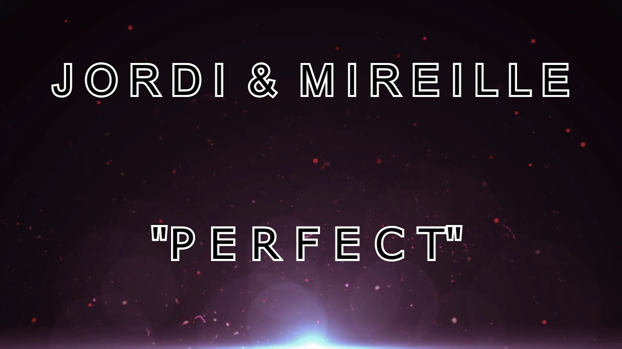 Perfect - Jordi en Mireille
