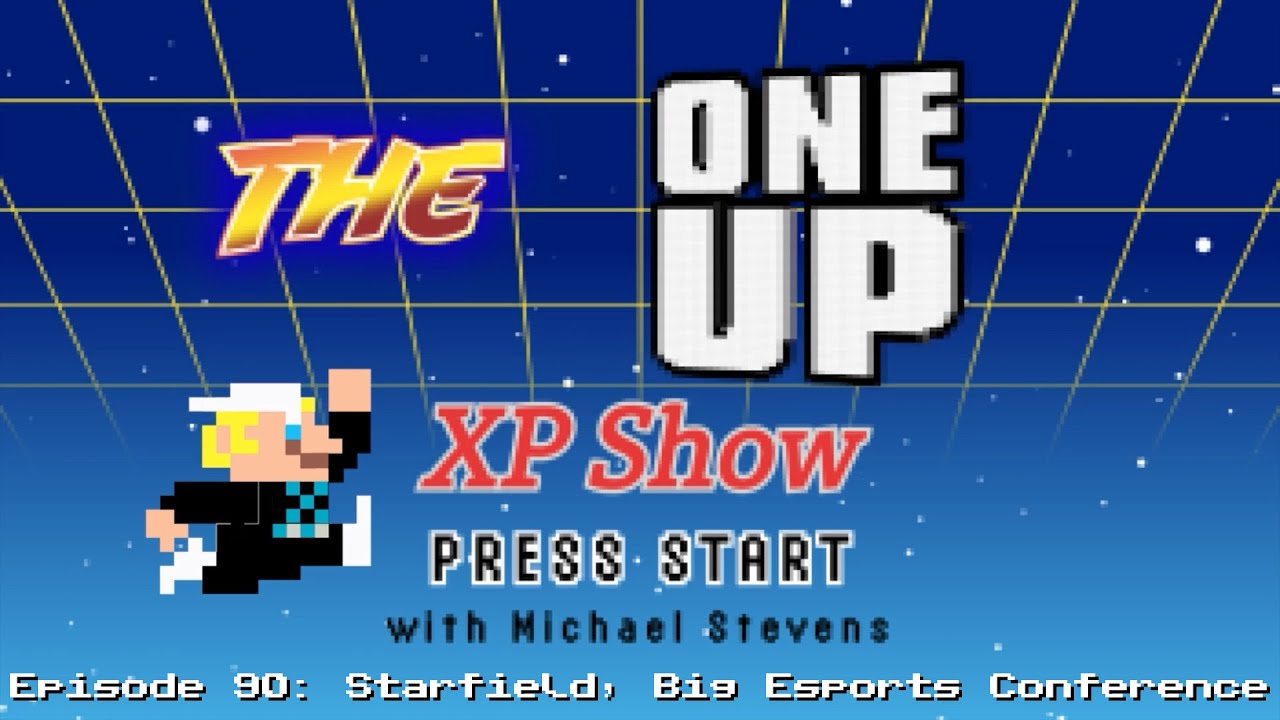 The One Up XP Show: Episode 90 - Starfield, Big Esports Conference