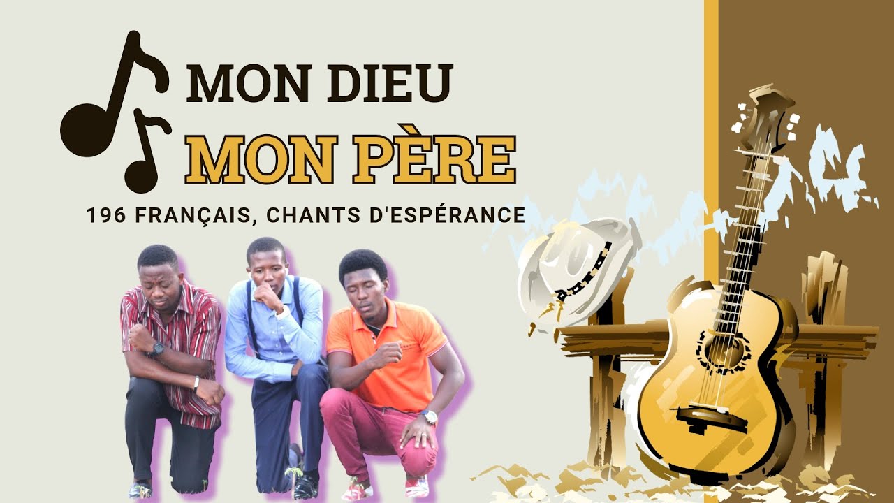 MON DIEU, MON PÈRE _ 196 FRANÇAIS CHANTS D'ESPÉRANCE
