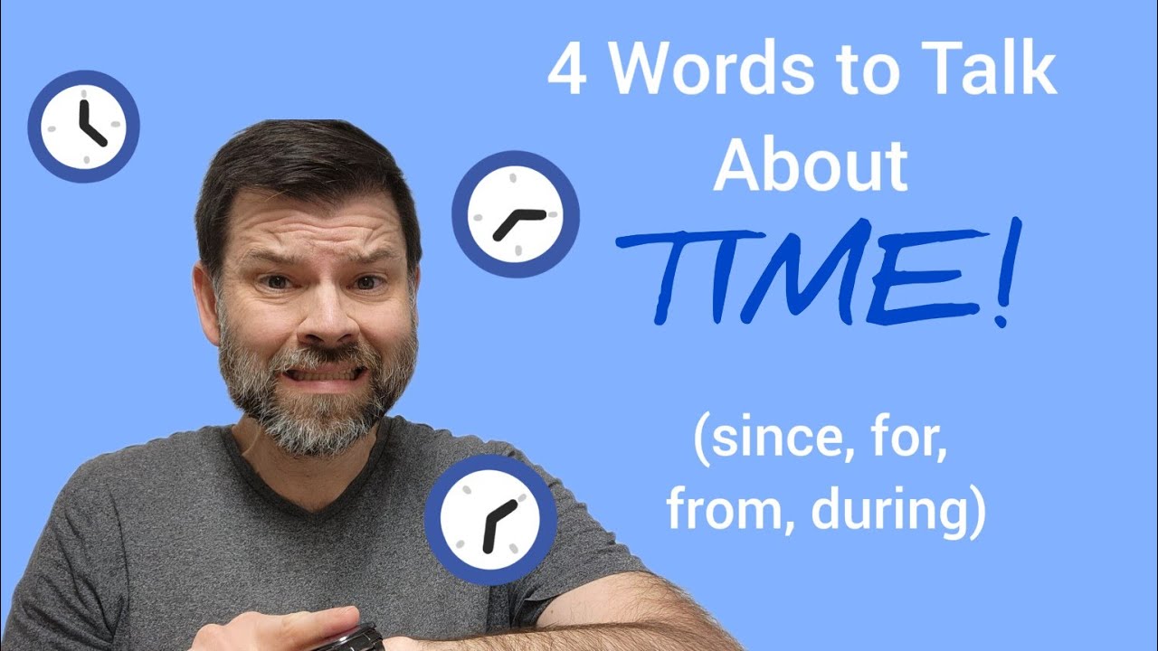 4 Words About Time (since, for, from, during) - and bonus words!