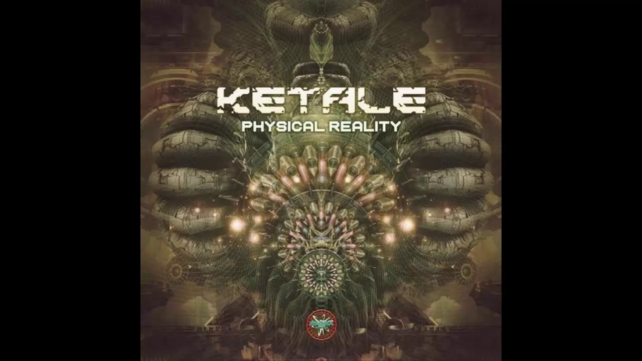 KETALE - Physical Reality (Original Mix)