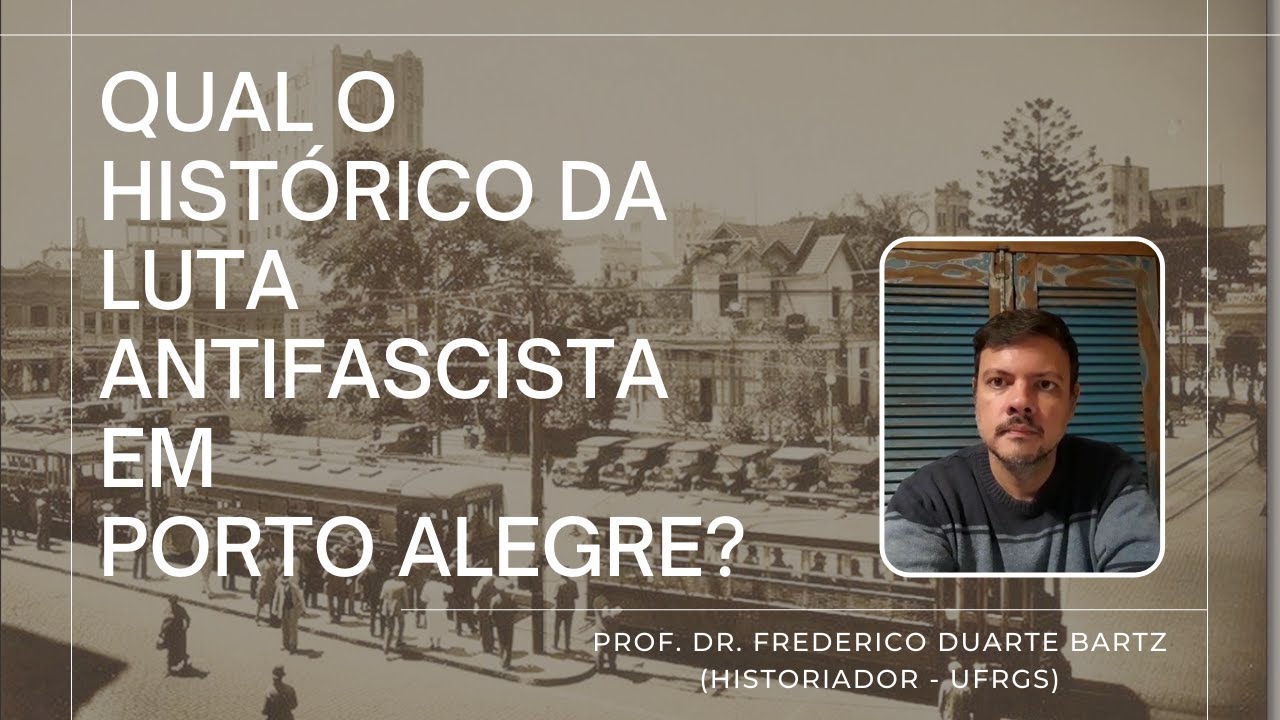 QUAL O HIST&Oacute;RICO DA LUTA ANTIFASCISTA EM PORTO ALEGRE? (c/ Prof. Dr. Frederico Bartz) | Historiar-Se