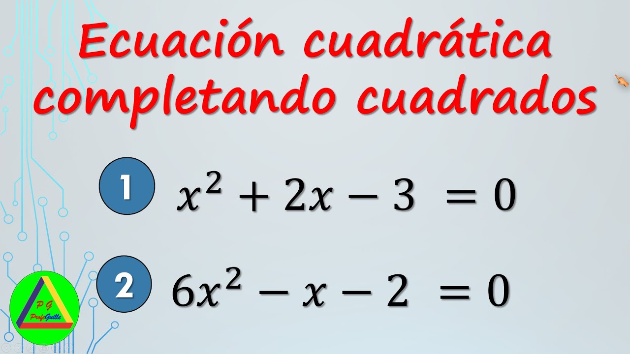 Ecuación cuadrática por completación de cuadrados - Ecuación cuadrática completando cuadrados