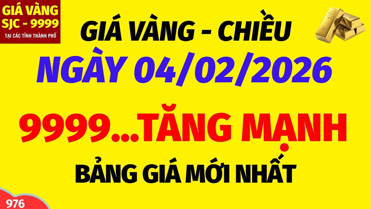 Giá vàng hôm nay 9999 CHIỀU ngày 4 tháng 2 năm 2026- GIÁ VÀNG NHẪN 9999- Bảng giá vàng sjc, 24k 18k
