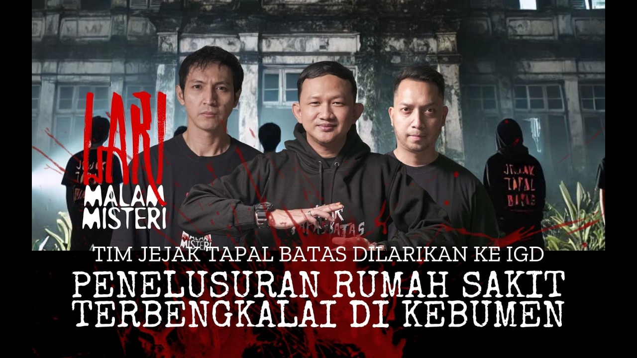 Penelusuran Rumah Sakit Terbengkalai di Kebumen - LARI Malam Misteri x Misteri Tapal Batas
