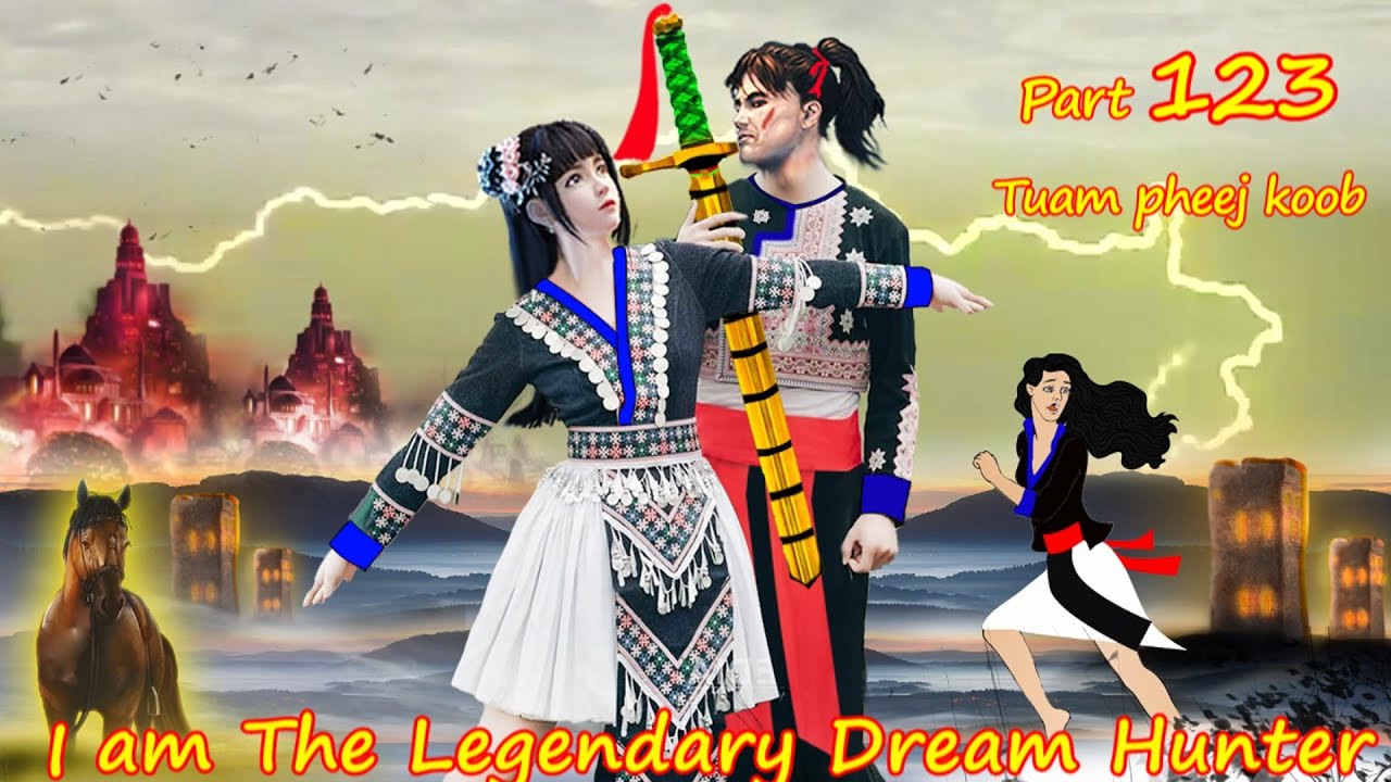 Tuam Pheej Koob The Legendary Dream Hunter ( Part 123 )  04/30/2022