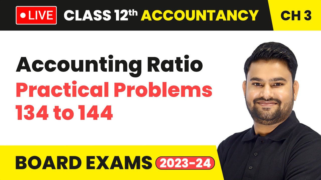 Accounting Ratio - Practical Problems 134 to 144 | Class 12 Accountancy Chapter 3 | LIVE