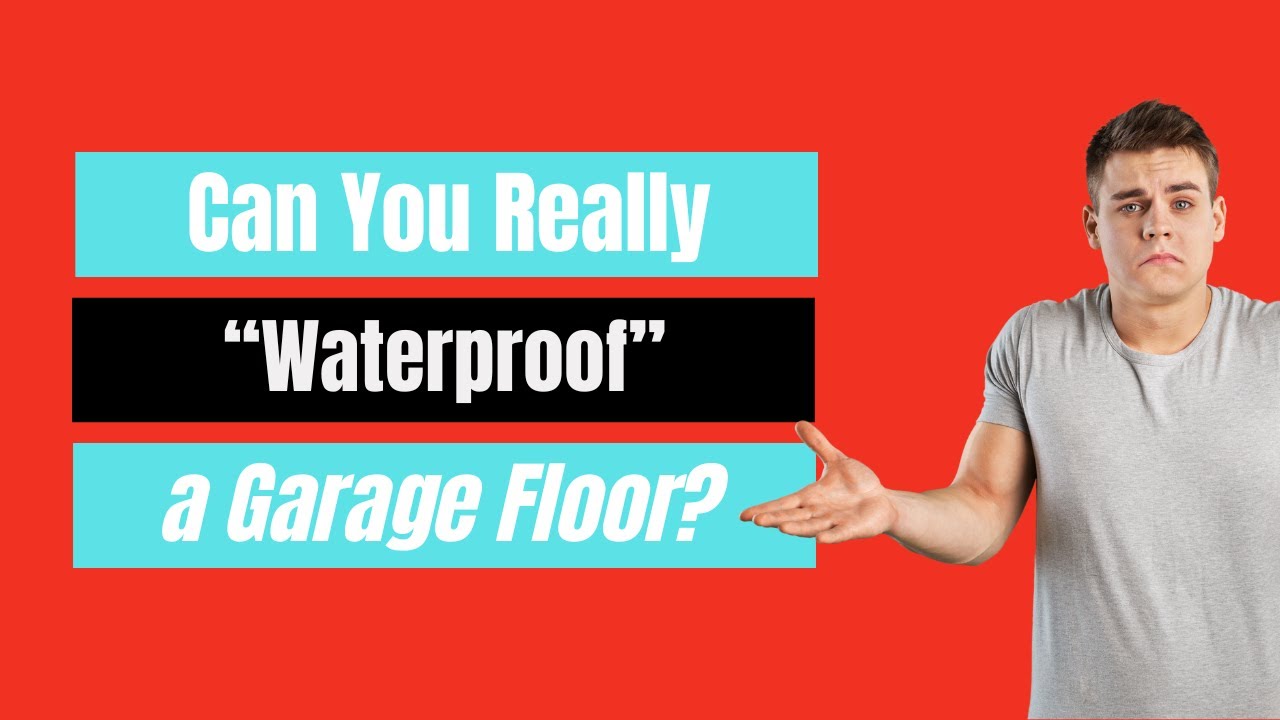 Can You Really &ldquo;Waterproof&rdquo; a Garage Floor?