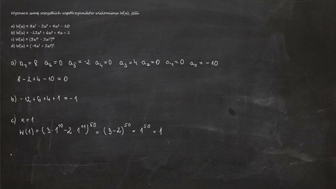 8.9. Wyznacz sumę wszystkich wsp&oacute;łczynnik&oacute;w wielomianu W(x), jeśli a) W(x) = 8x⁷ - 2x⁵ + 4x&sup3; - 10