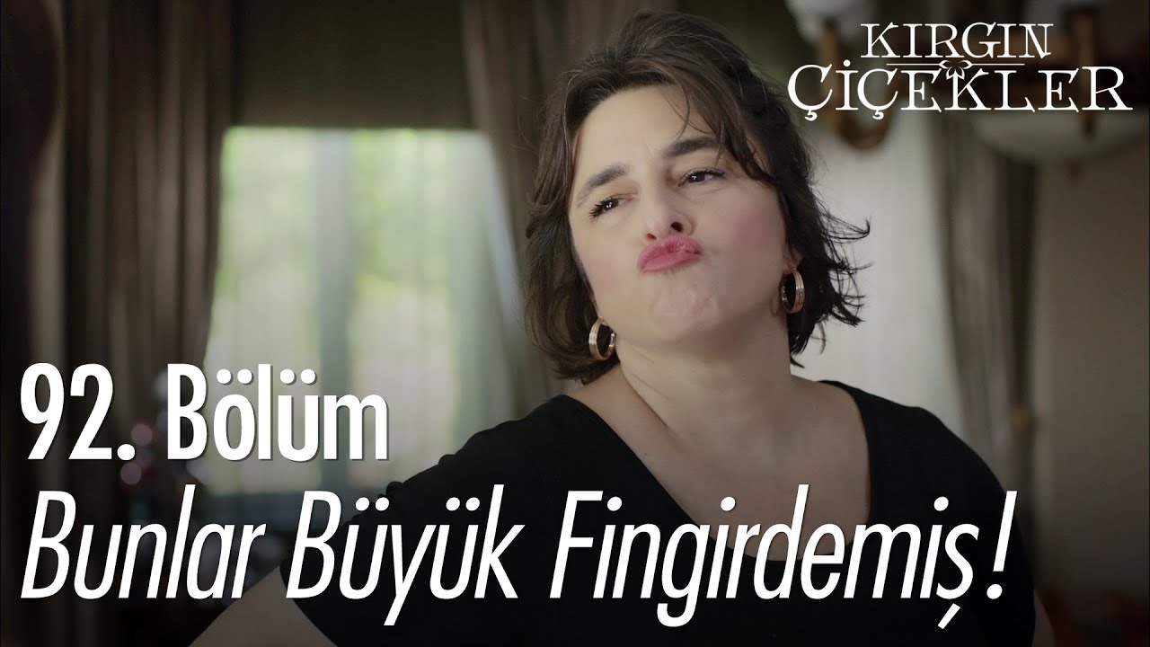 Bunlar büyük fingirdemiş! - Kırgın Çiçekler 92. Bölüm