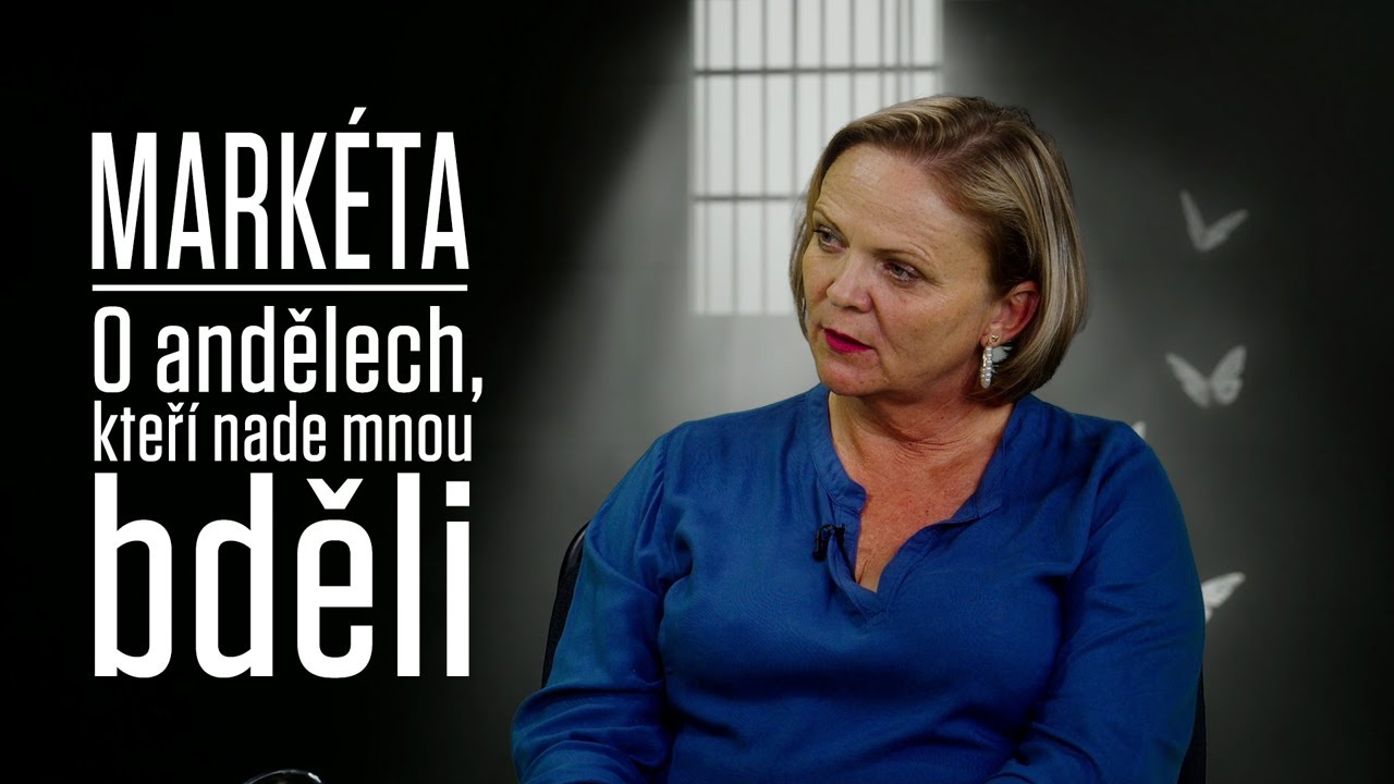 D&iacute;l dev&aacute;t&yacute;: Mark&eacute;ta - Každ&aacute; změna dozorce byla nejistota. O andělech, kteř&iacute; bděli nade mnou