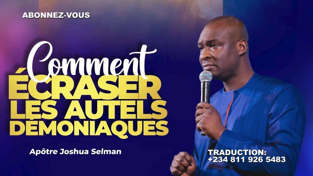 COMMENT ECRASER LES AUTELS DEMONIAQUES || MESSAGE CLASSIQUE || APOTRE JOSHUA SELMAN