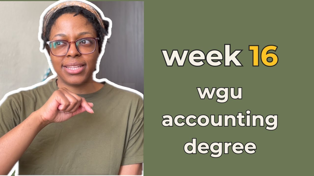WGU Week 16 - D105 done! Started D217 Accounting Information Systems | Accounting Degree Journey