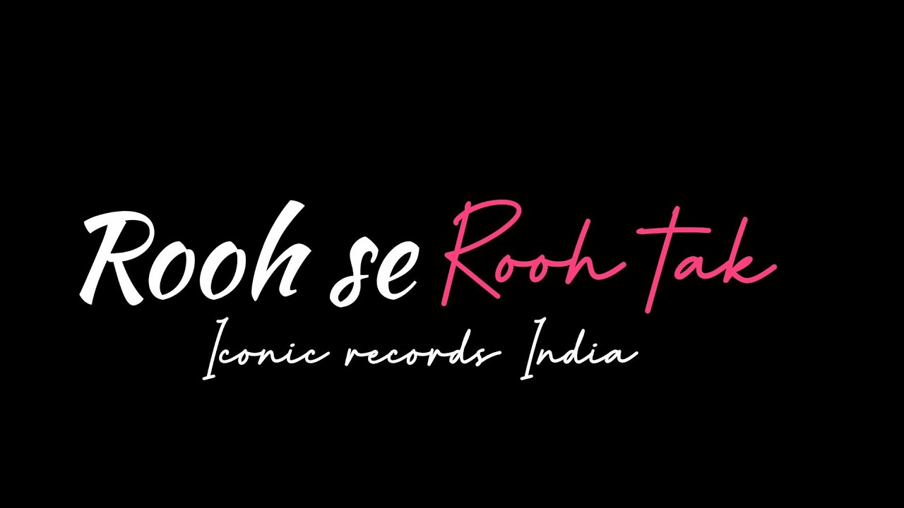 Rooh Se Rooh Tak (Official Music) ❣️|| By: Iconic Records India ||