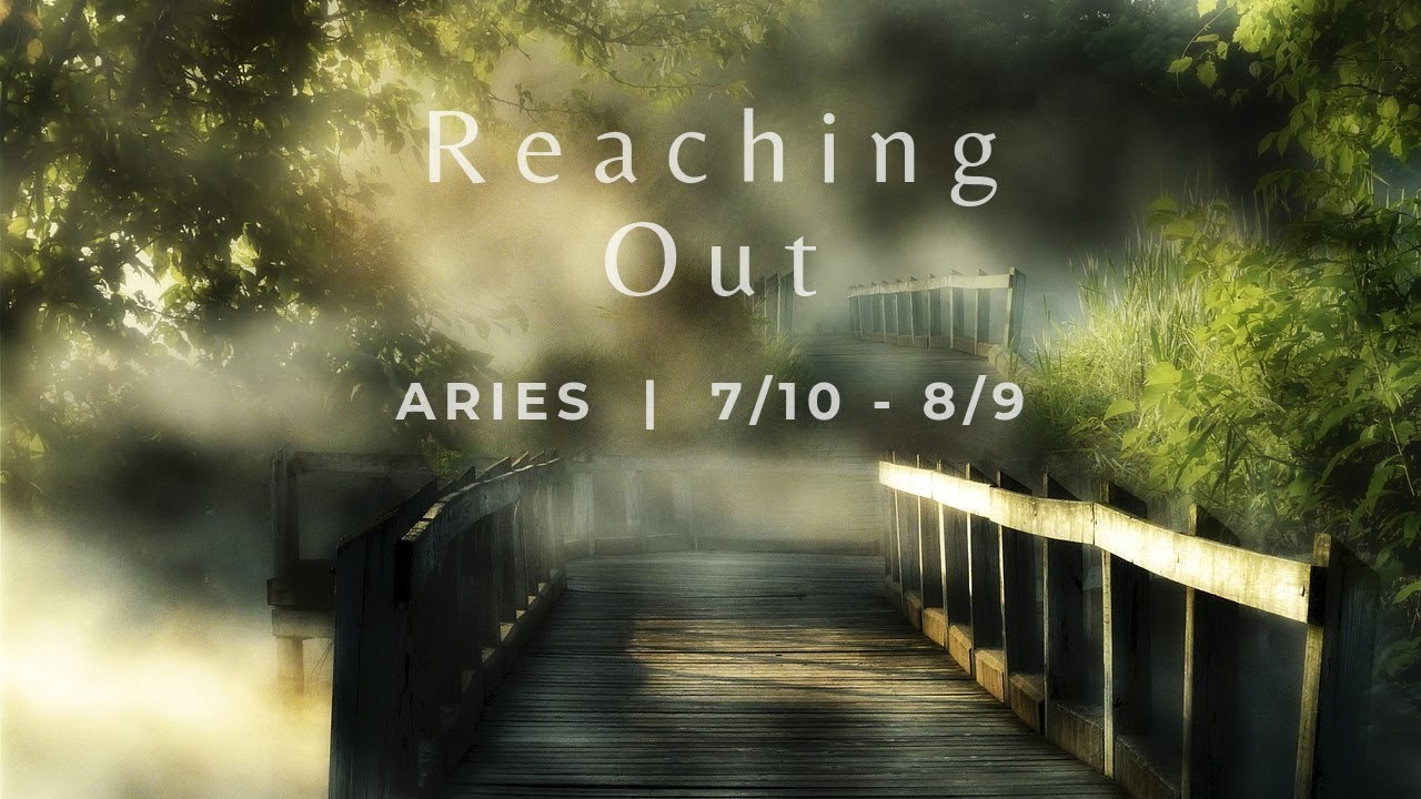 ARIES: Reaching Out . . . Will they?  Should you?  7/10 - 8/9  **Timestamped**