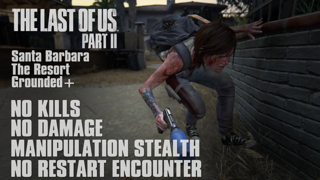 TLOU2 | Santa Barbara The Resort | Ellie | Grounded+ | NO KILLS | NO DAMAGE | MANIPULATION STEALTH