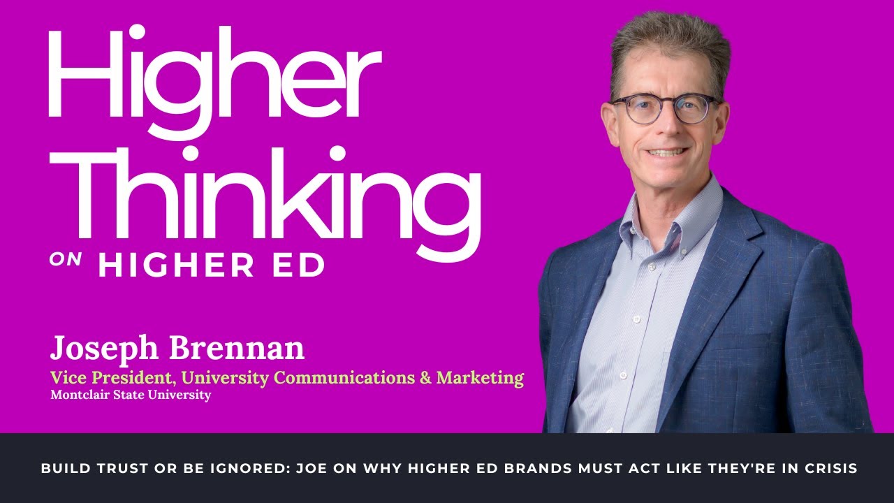 E25: Build Trust or Be Ignored: Why Higher Education Brands Must Act Now | Joe’s Expert Take