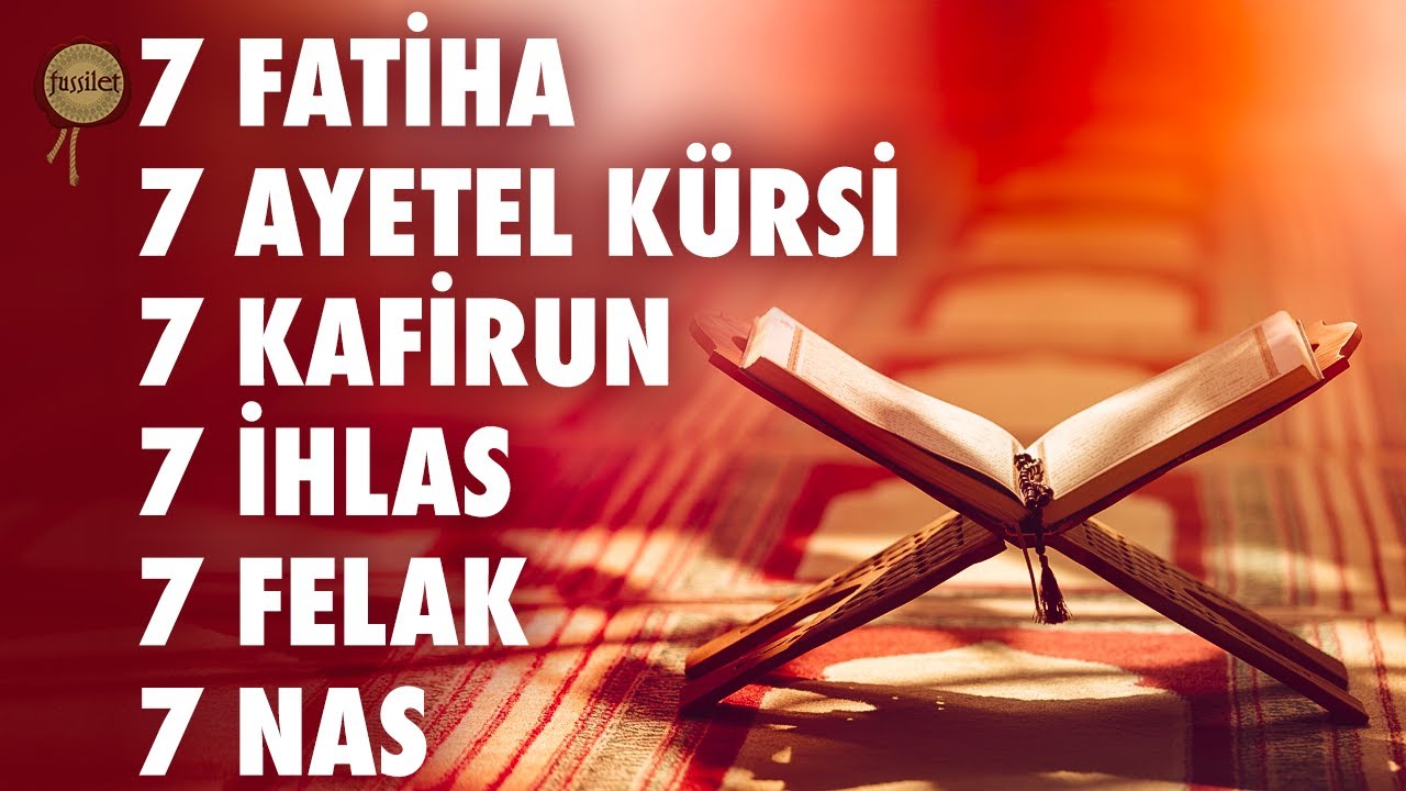 7 Fatiha 7 Ayetel Kürsi 7 Kafirun 7 İhlas 7 Felak 7 Nas Kur'an-ı Kerim Rukye