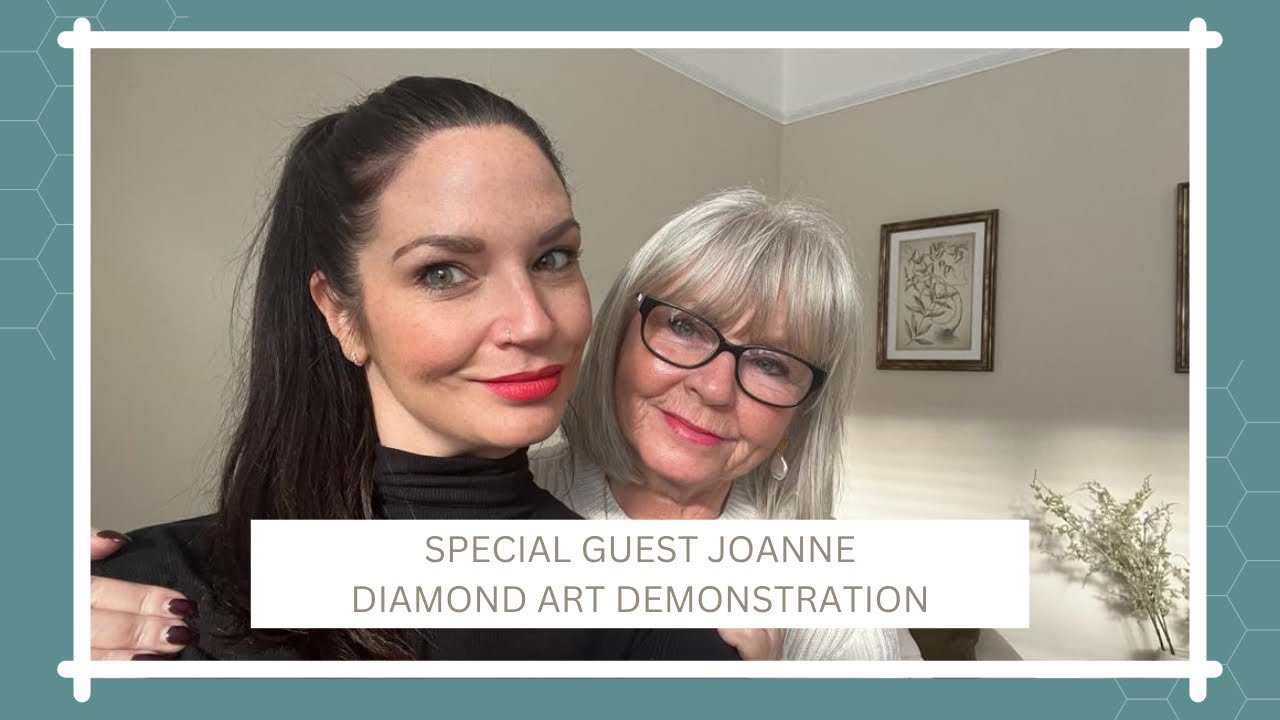 SPECIAL GUEST JOANNE, DIAMOND ART DEMONSTRATION, WITH A FEW FUNNY OUT TAKES AT THE END 😂