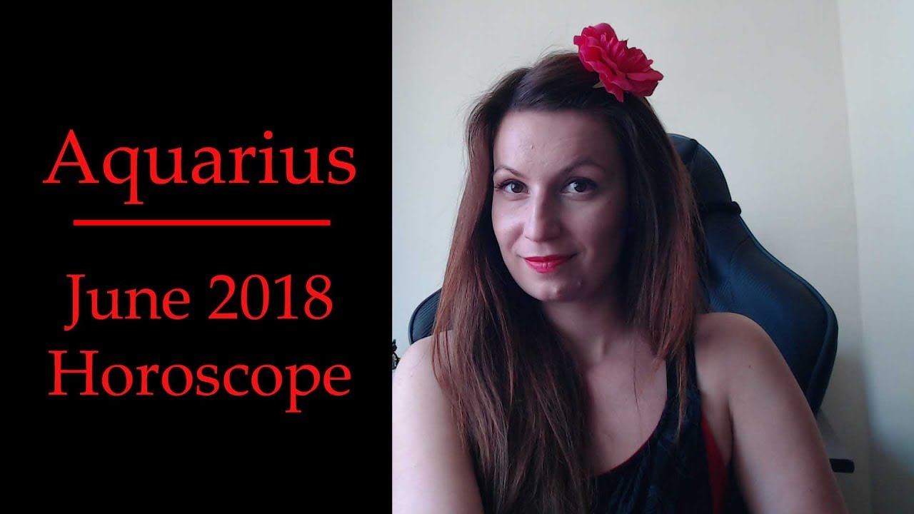 Aquarius June 2018 Astrology Monthly Horoscope