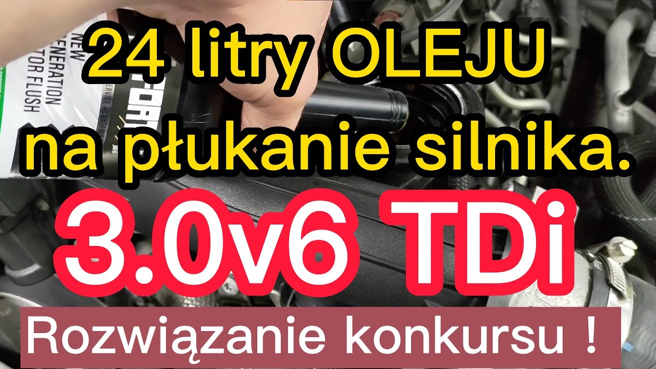 3.0v6 TDi Touareg 24 LITRY OLEJU na płukanie silnika czy coś pomoże ? Rozwiązanie konkursu !