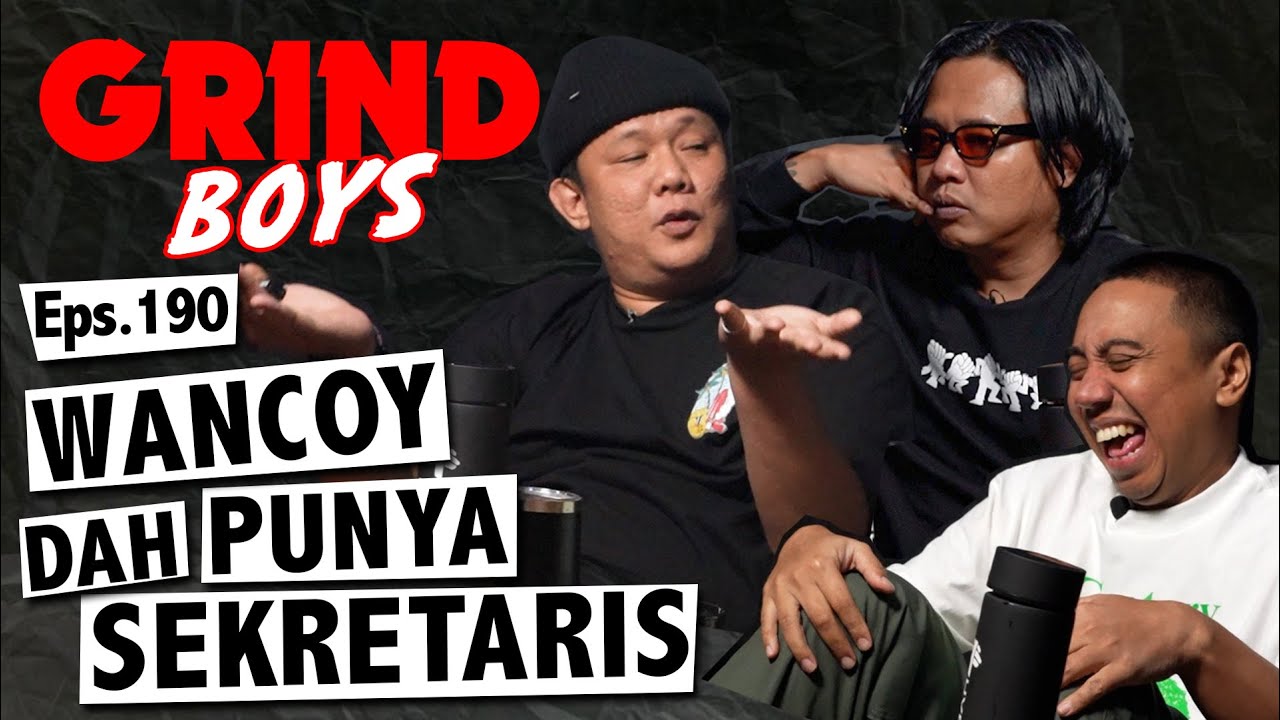 Grind Boys Eps.190 - Wancoy Dah Punya Sekretaris