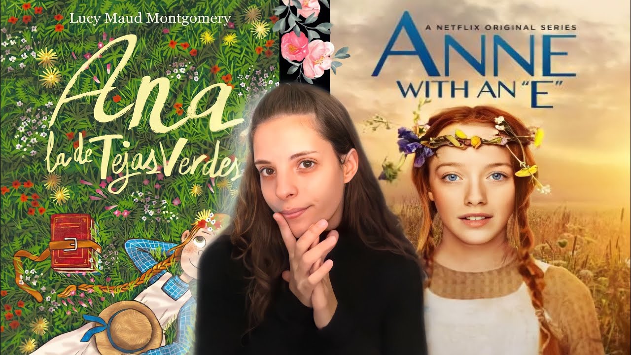 Diferencias entre Anne with an E y Ana de las tejas verdes | Reseña libro y serie