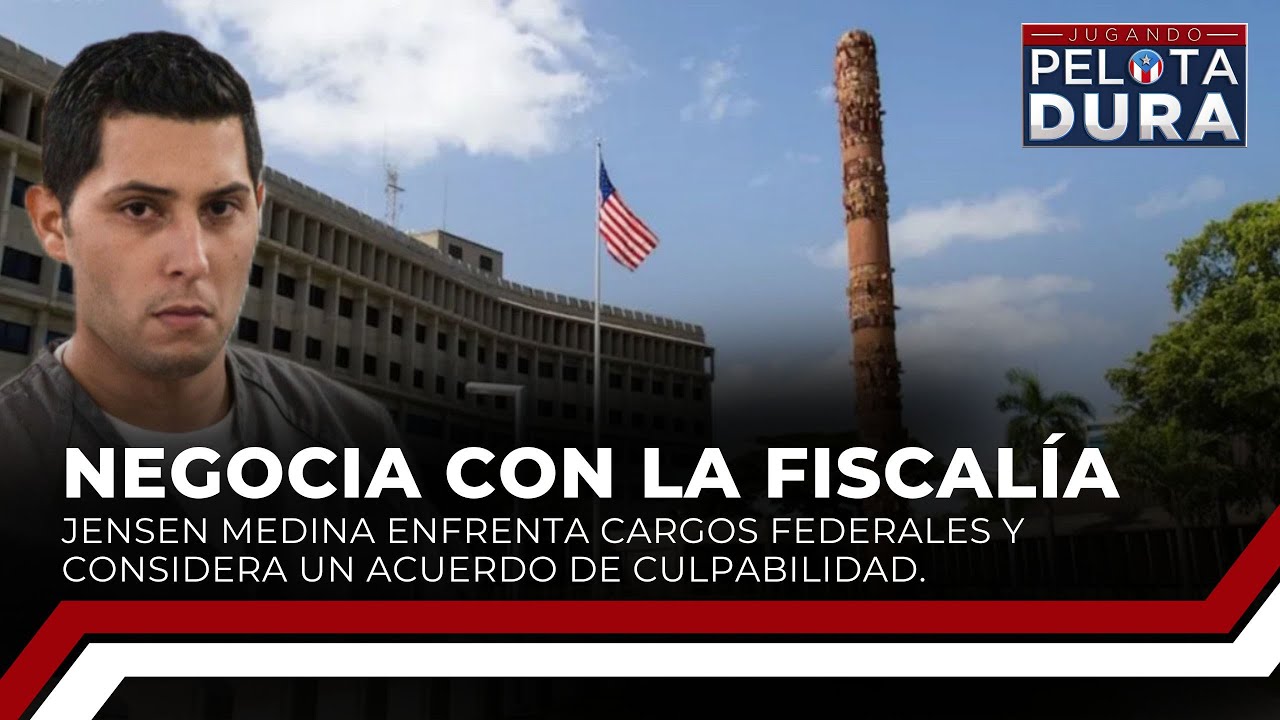 Jensen Medina negocia con la Fiscalía federal acuerdo de culpabilidad