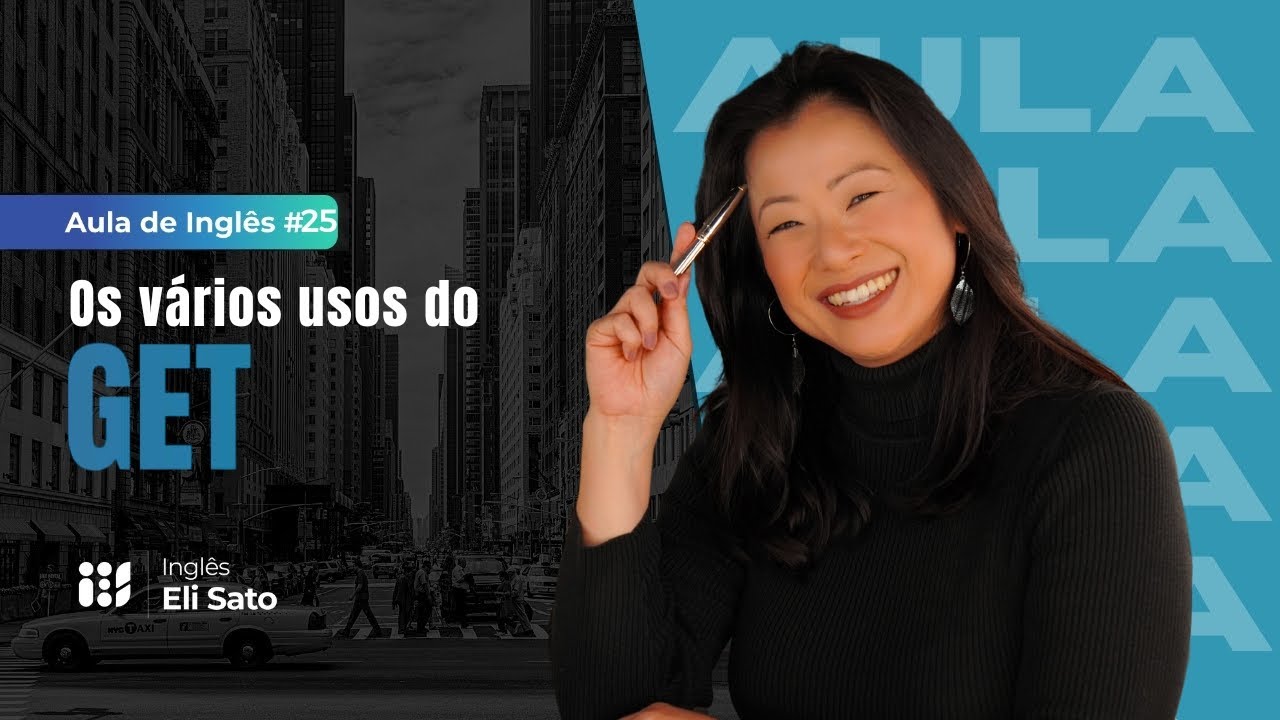 Os vários usos do GET - IES Aula de Inglês Eli Sato #24