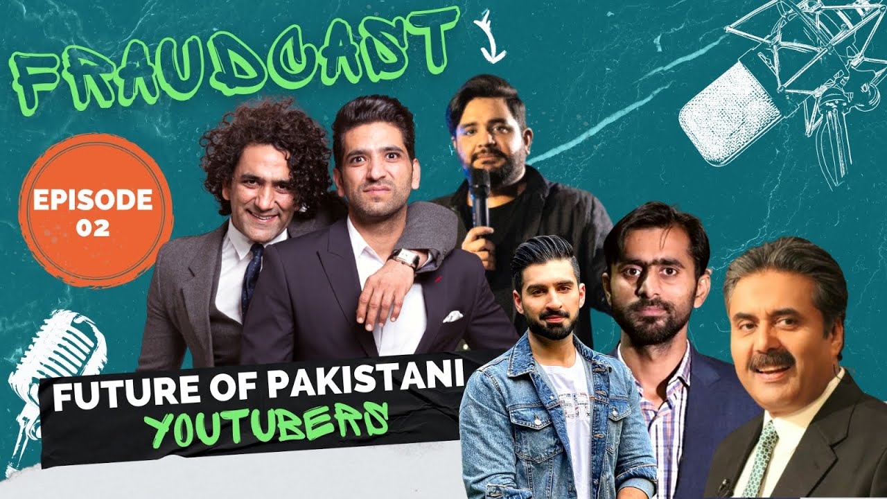 Future of Pakistani YouTubers | Fraudcast | Ep 02 | Mustafa Chaudhry | Khalid Butt | Shehzad Ghias