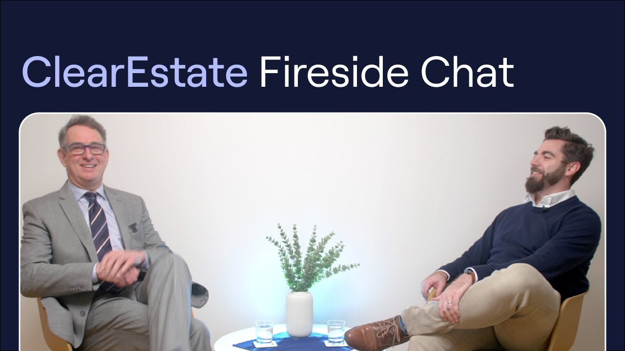 ClearEstate FireSide Chat Alex Gauthier and Mark Neale