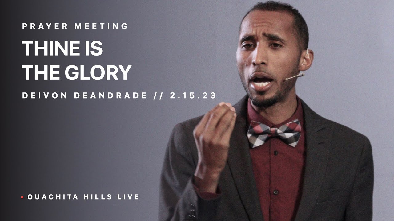 Thine Is The Glory - Deivon de Andrade | Prayer Meeting | Ouachita Hills