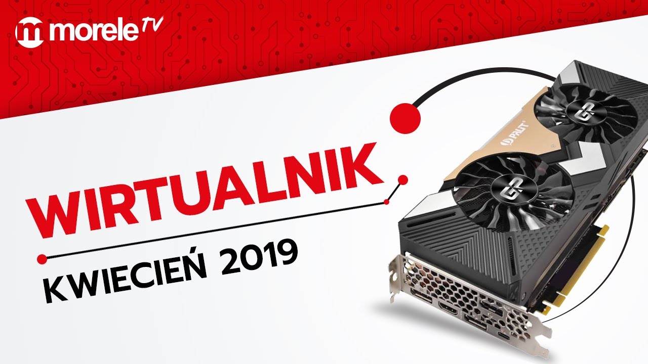 WIRTUALNIK kwiecień 2019 | 6 polecanych zestaw&oacute;w PC